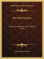 The Little Teachers: A Story for Big and Little Children 1169543391 Book Cover