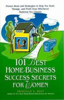 101 Best Home-Based Businesses for Women: Everything You Need to Know About Getting Started on the Road to Success 1559587032 Book Cover