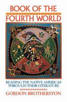 Book of the Fourth World: Reading the Native Americas through their Literature 0521314933 Book Cover