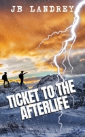 Ticket to the Afterlife: A Post-Apocalyptic Survival Novel with a Touch of Romance B0DTPF31HV Book Cover