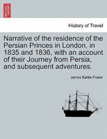 Narrative of the Residence of the Persian Princes in London in 1835 & 1836 (2 Vol in 1) 1241520844 Book Cover
