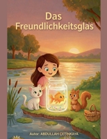 Das Freundlichkeitsglas (German Edition) B0GC51KZXB Book Cover