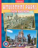 Amusement Parks: Then and Now 1098291743 Book Cover