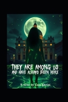 They are among us: and have always been here B0F3VNHHPQ Book Cover