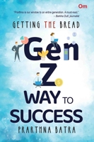 Getting the Bread : The Gen-Z Way to Success 9392834209 Book Cover