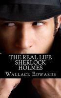 The Real Life Sherlock Holmes: A Biography of Joseph Bell - The True Inspiration of Sherlock Holmes and the Pioneer of Forensic Science 1482603535 Book Cover