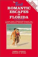 The Best Romantic Escapes in Florida, Volume One : A Lovers' Guide to Exceptionally Romantic Inns, Resorts, Restaurants, Activities, and Experiences 1892285010 Book Cover