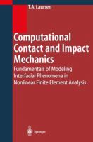 Computational Contact and Impact Mechanics: Fundamentals of Modeling Interfacial Phenomena in Nonlinear Finite Element Analysis 3642076858 Book Cover