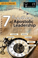 7 Functions of Apostolic Leadership Volume 1: Mentoring, Coaching, Discipling, Counseling, Training, Mananging B08YDS2DZF Book Cover