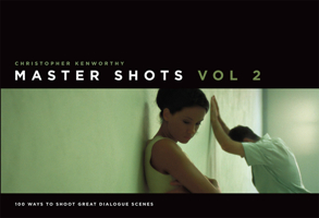 MasterShots Volume 2: 100 Ways to Shoot Great Dialogue Scenes: Shooting Great Dialogue Scenes 1615930558 Book Cover