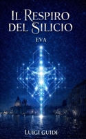 Il Respiro Del Silicio: Eva (Italian Edition) B0GLPQ128N Book Cover