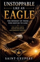 Unstoppable Like an Eagle B0H31TNTLM Book Cover