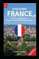 DISCOVER FRANCE: The Ultimate Guide to France’s Cities, Countryside, and Culture B0FRS95F7V Book Cover