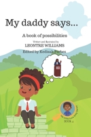 My Daddy Says...: A book of possibilities B08PZW758D Book Cover