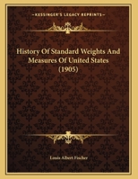 History Of The Standard Weights And Measures Of The United States 1273037685 Book Cover