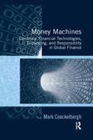 Money Machines: Electronic Financial Technologies, Distancing, and Responsibility in Global Finance 0367599260 Book Cover
