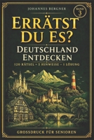 ERRÄTST DU ES? – Deutschland entdecken: 120 Rätsel für Senioren im Großdruck – 5 Hinweise & 1 Lösung – Sehenswürdigkeiten, Landschaften, Regionen und besondere Orte Deutschlands (German Edition) B0HCXPKY5M Book Cover