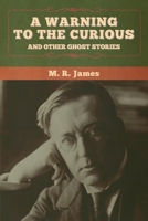 A Warning to the Curious: The Ghost Stories of M.R. James 087923816X Book Cover