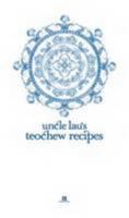 Uncle Lau's Teochew Recipes 9810716168 Book Cover