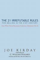 The 21 Irrefutable Rules for Selling in the 21st Century: And Why Your Business Survival Depends on It 1456746537 Book Cover