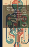Gesammelte Beitrage Aus Dem Gebiete Der Physiologie, Pathologie Und Therapie Der Verdauung; Volume 2 102285982X Book Cover