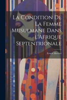 La Condition de la Femme Musulmane dans l'Afrique Septentrionale 1022035967 Book Cover