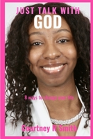 Just Talk with God: Eight ways to change your life 0578664968 Book Cover