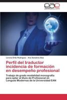 Perfil del Traductor Incidencia de Formacion En Desempeno Profesional 3848465760 Book Cover