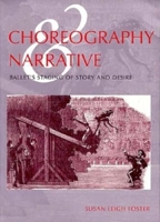 Choreography & Narrative: Ballet's Staging of Story and Desire 0253212162 Book Cover