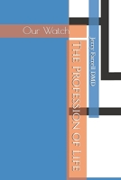 Our Watch: The Profession of Life B0GVL5TQB8 Book Cover
