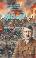 Adolf: Hitler: Warum er erschien, regierte und verschwand? (German Edition) B0H4M46JWS Book Cover