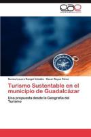 Turismo Sustentable en el municipio de Guadalcázar 3846575267 Book Cover