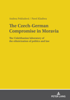 The Czech-German Compromise in Moravia: The Cisleithanian Laboratory of the Ethnicization of Politics and Law 3631884257 Book Cover
