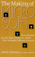 The Making of Microsoft: How Bill Gates and His Team Created the World's Most Successful Software Company 1559582251 Book Cover