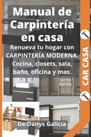 Manual de Carpintería en Casa: Renueva tu hogar con carpintería moderna. Cocina, closets, sala, baño, oficina y más. B087HD8J4C Book Cover