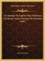An Attempt To Explain The Evidences Of Glacial Action During The Permian 1169388949 Book Cover
