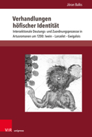 Verhandlungen Hofischer Identitat: Intersektionale Deutungs- Und Zuordnungsprozesse in Artusromanen Um 1200: Iwein - Lanzelet - Gwigalois 3847113488 Book Cover