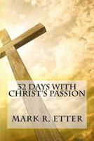 32 Days with Christ's Passion 1949798097 Book Cover