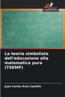 La teoria simbolista dell'educazione alla matematica pura (TSEMP) (Italian Edition) 6209934404 Book Cover