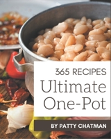 365 Ultimate One-Pot Recipes: One-Pot Cookbook - The Magic to Create Incredible Flavor! B08QBPTB4V Book Cover