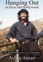 Hanging Out in Paris and Hollywood "The Turbulent Journey of a Filmmaker" 153746874X Book Cover