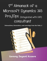 2nd Almanack of a D365 ProjOps (Integrated with ERP) consultant: Interactions, Encounters, and Learnings from the field...!! B0G5JLGQX3 Book Cover