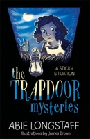The Trapdoor Mysteries: A Sticky Situation 1510202013 Book Cover