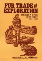 Fur Trade and Exploration: Opening the Far Northwest, 1821-1852 0806120932 Book Cover