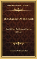The Shadow Of The Rock: And Other Religious Poems 1166976556 Book Cover