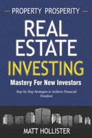 Property Prosperity: Mastering Real Estate Investment Paths for New Investors: Step-by-Step Strategies to Achieve Financial Freedom B0DYDZZ5P7 Book Cover