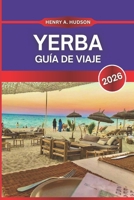 Yerba Guía de viaje 2026: Todo lo que ver, hacer y comer en Djerba 2026 (Spanish Edition) B0FM41PCHT Book Cover