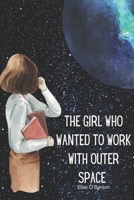 The Girl Who Wanted to Work With Outer Space B095GL5JKW Book Cover