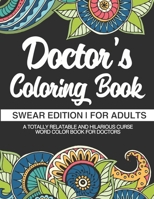 Doctor's Coloring Book - Swear Edition - For Adults - A Totally Relatable & Hilarious Curse Word Color Book For Doctors: Humorous Grown Up Coloring Book - 50 Unique Designs - Dark Midnight Edition - F 1708660526 Book Cover