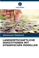 LANDWIRTSCHAFTLICHE INVESTITIONEN MIT DYNAMISCHEN MODELLEN 6203370207 Book Cover